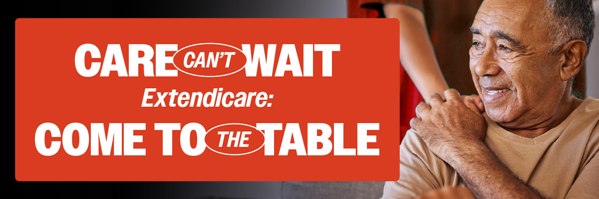 CUPE Extendicare Central Table - Care can't wait and neither can we!